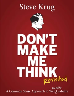 Don’t Make Me Think, Revisited: A Common Sense Approach to Web Usability book cover